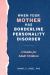 When Your Mother Has Borderline Personality Disorder : A Guide for Adult Children