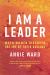 I Am a Leader : When Women Discover the Joy of Their Calling