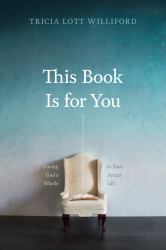 This Book Is for You : Loving God's Words in Your Actual Life