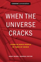 When the Universe Cracks : Living As God's People in Times of Crisis