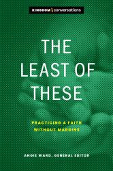 The Least of These : Practicing a Faith Without Margins