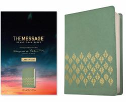 The Message Devotional Bible, Large Print (Leather-Look, Sage Green Harvest) : Featuring Notes and Reflections from Eugene H. Peterson