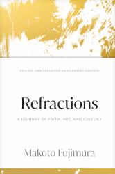 Refractions : A Journey of Faith, Art, and Culture 15th Anniversary Edition