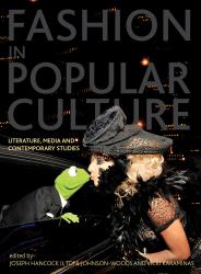 Fashion in Popular Culture : Literature, Media and Contemporary Studies