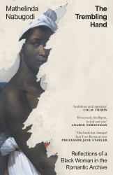 The Trembling Hand : Reflections of a Black Woman in the Romantic Archive