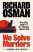 We Solve Murders : A Novel