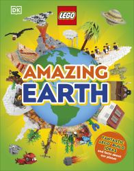 LEGO Amazing Earth : Fantastic Building Ideas and Facts about Our Planet