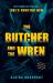 The Butcher and the Wren