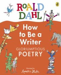 How to Be a Writer: Gloriumptious Poetry