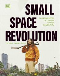 Small Space Revolution:Planting Seeds of Change in Your Community