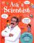 Ask a Scientist (New Edition) : Professor Robert Winston Answers More Than 100 Big Questions from Kids Around the World!