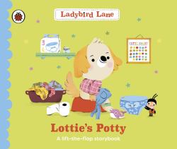 Ladybird Lane: Lottie's Potty : A Lift-The-flap Storybook
