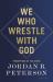 We Who Wrestle with God : Perceptions of the Divine