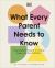 What Every Parent Needs to Know : A Psychologist's Guide to Raising Happy, Nurtured Children