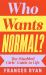 Who Wants Normal? : The Disabled Girls' Guide to Life