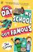 The Day My School Got Famous The Day My School Got Famous