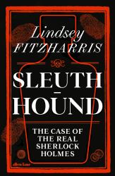 Sleuth-Hound : A Doctor, a Detective and the Dark World of Victorian Forensics