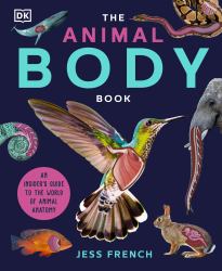 The Animal Body Book : An Insider's Guide to the World of Animal Anatomy