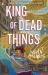 King of Dead Things King of Dead Things