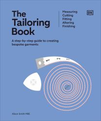 The Tailoring Book : Measuring. Cutting. Fitting. Altering. Finishing