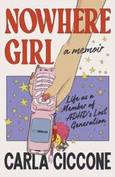 Nowhere Girls : A Memoir from a Member of ADHD's Lost Generation