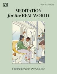 Meditation for the Real World : Finding Peace in Everyday Life