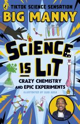 Science Is Lit : Crazy Chemistry and Epic Experiments