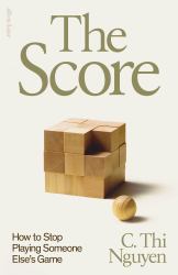 The Score : How to Stop Playing Someone Else's Game