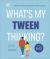What's My Tween Thinking?