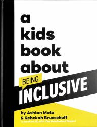 A Kids Book about Being Inclusive