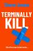 Terminally Kill Terminally Kill