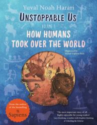Unstoppable Us, Volume 1 : How Humans Took over the World, from the Author of the Multi-Million Bestselling Sapiens