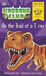 Dinosaur Club : on the Trail of a T. Rex