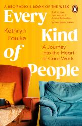 Every Kind of People : A Journey into the Heart of Care Work