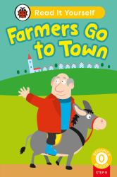 Farmers Go to Town (Phonics Step 8): Read It Yourself - Level 0 Beginner Reader