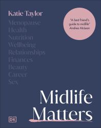 Midlife Matters : Feel Empowered and Confident Every Step of the Way