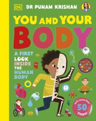You and Your Body : A First Look Inside the Human Body