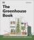 The Greenhouse Book : Make the Most of Your Greenhouse Throughout the Year