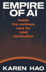 Empire of AI : Inside the Race for Total Domination