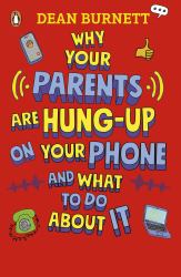 Why Your Parents Are Hung-Up on Your Phone and What to Do about It