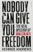 Nobody Can Give You Freedom : The Real Mission of Malcolm X