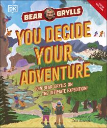 YOU Decide YOUR Adventure : Join Bear Grylls on the Ultimate Expedition