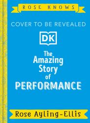 Rose Knows: the Amazing Story of Performance