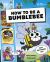 How to Be a Bumblebee (in Association with the Royal Entomological Society)