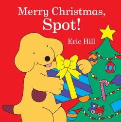 Merry Christmas, Spot! : A Lift-The-Flap Book