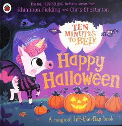 Ten Minutes to Bed: Happy Halloween! : A Magical Lift-The-flap Book