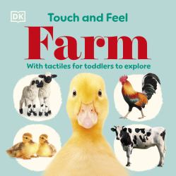 Touch and Feel Farm : With Tactiles for Toddlers to Explore