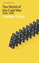 The World of the Cold War : 1945-1991