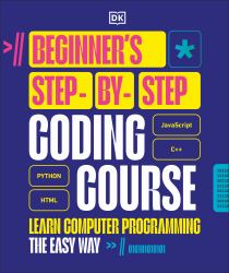 Beginner's Step-By-Step Coding Course : Learn Computer Programming the Easy Way