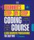 Beginner's Step-By-Step Coding Course : Learn Computer Programming the Easy Way